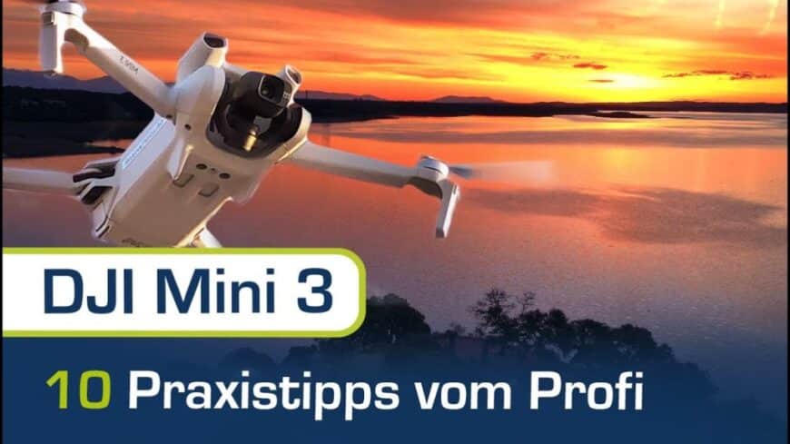 , (Kino-Drohne): 10 TIPPS für die Mini 3 Drohne