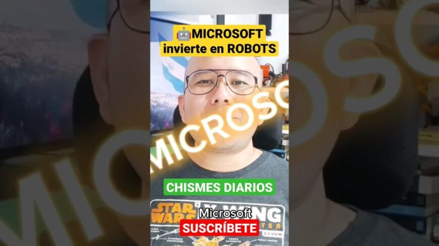 , (empresa de producción de drones): ¿Chisme, Microsoft invierte en robótica?